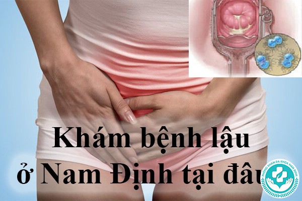 địa chỉ khám bệnh lậu ở Nam Định