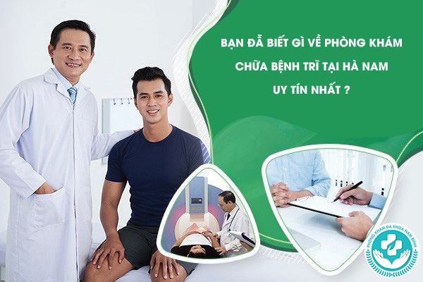 Phòng khám chữa bệnh trĩ tại Hà Nam