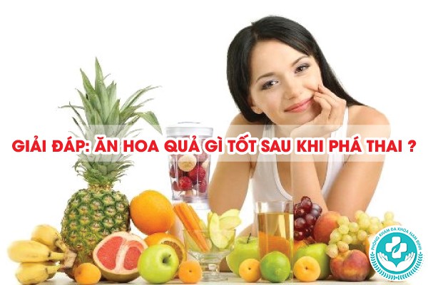 ăn hoa quả gì tốt sau khi phá thai