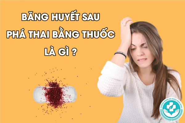 băng huyết sau phá thai bằng thuốc