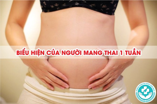 biểu hiện của người mang thai 1 tuần