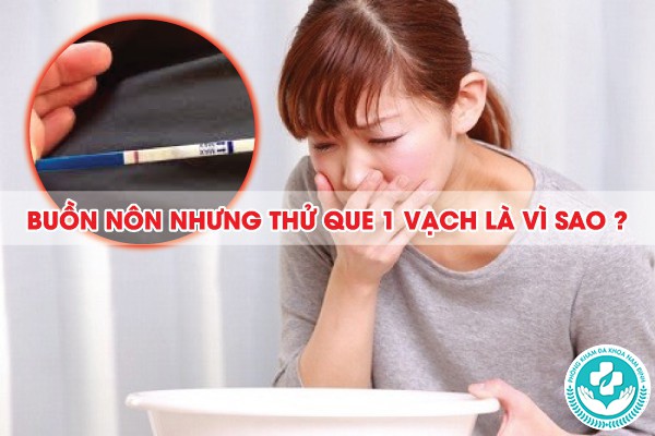 buồn nôn nhưng thử que 1 vạch