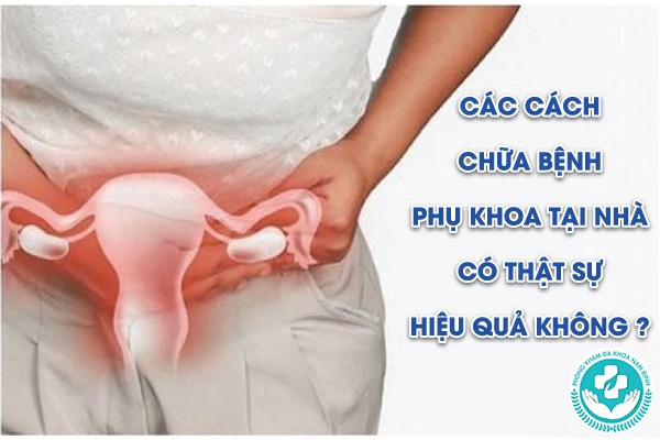 cách chữa bệnh phụ khoa tại nhà