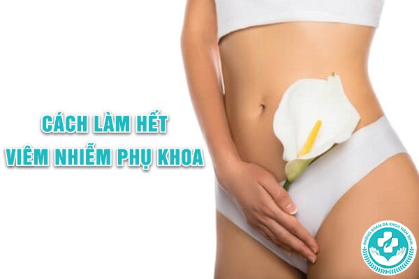 cách làm hết viêm nhiễm phụ khoa