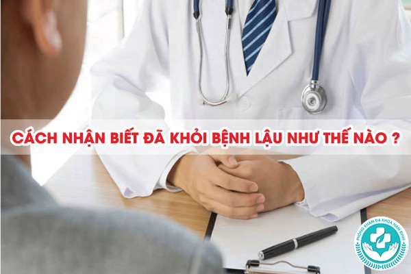 cách nhận biết đã khỏi bệnh lậu