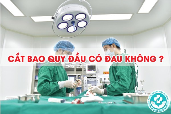 cắt bao quy đầu có đau không