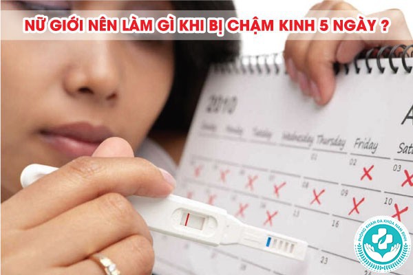 chậm kinh 5 ngày