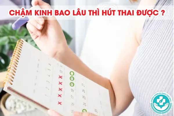 Chậm kinh bao lâu thì hút thai được