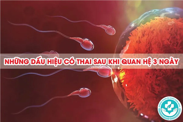 dấu hiệu có thai sau khi quan hệ 3 ngày