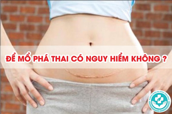 đẻ mổ phá thai có nguy hiểm không