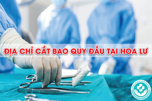 Địa chỉ cắt bao quy đầu tại Hoa Lư