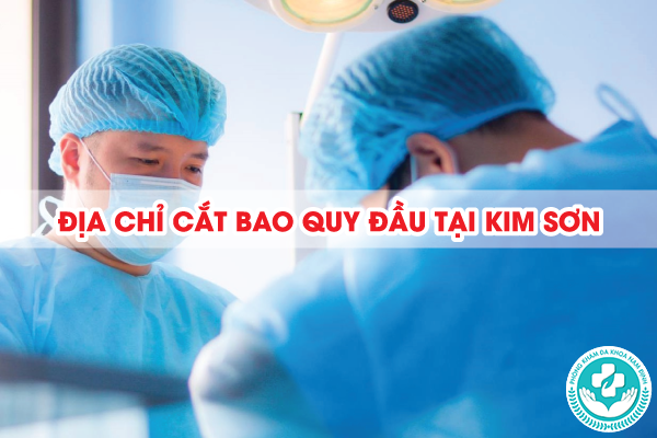 Địa chỉ cắt bao quy đầu tại Kim Sơn