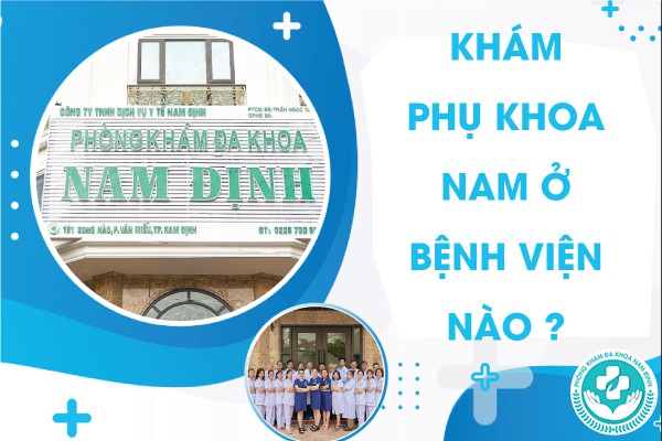 khám phụ khoa nam ở bệnh viện nào