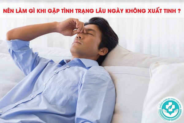lâu ngày không suất tinh có sao không