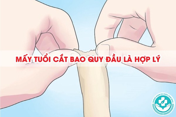 mấy tuổi cắt bao quy đầu