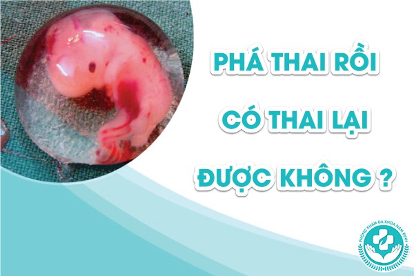 phá thai rồi có thai lại được không