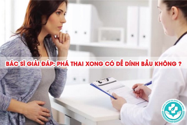 phá thai xong có dễ dính bầu không