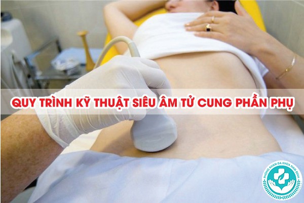 quy trình kỹ thuật siêu âm tử cung phần phụ