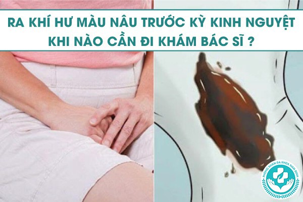 ra khí hư màu nâu trước kỳ kinh nguyệt