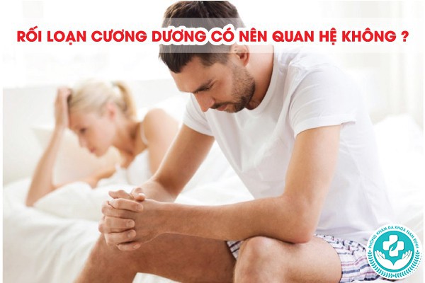 rối loạn cương dương có nên quan hệ không