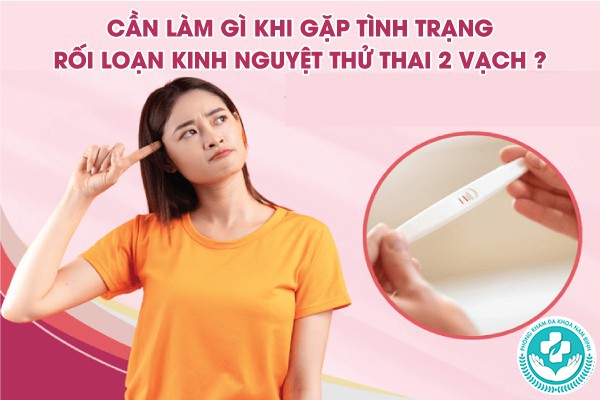 rối loạn kinh nguyệt thử thai 2 vạch