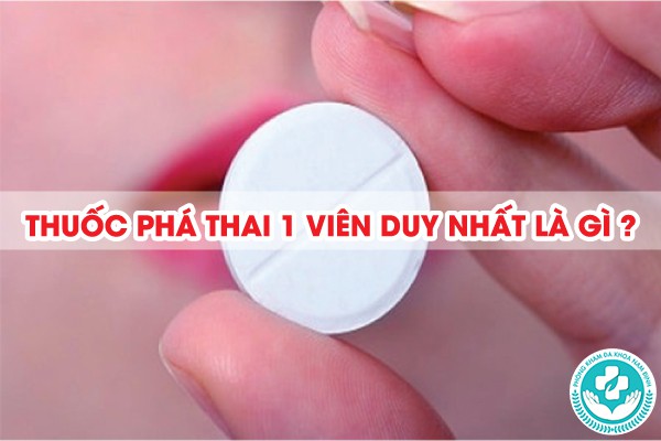 thuốc phá thai 1 viên duy nhất