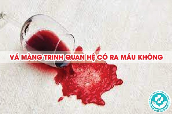 vá màng trinh quan hệ có ra máu không