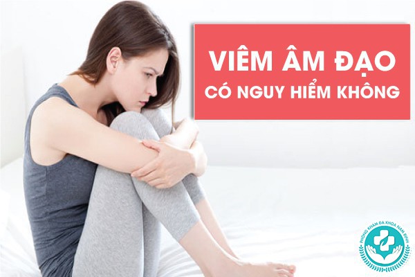 viêm âm đạo có nguy hiểm không