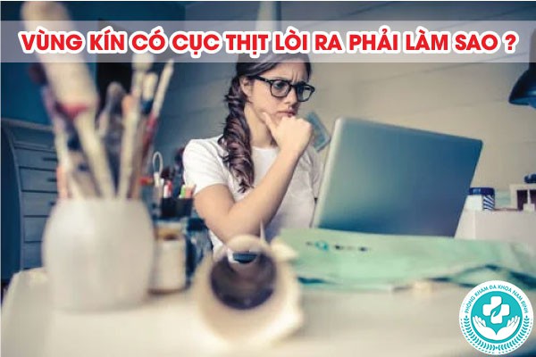 vùng kín có cục thịt lòi ra