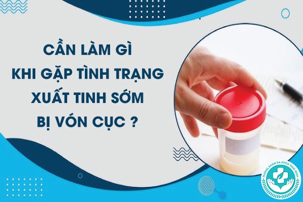 xuất tinh sớm bị vón cục